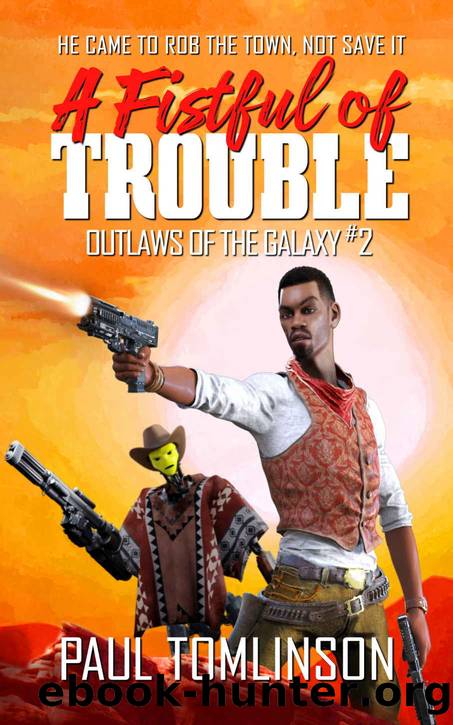 A Fistful of Trouble (Outlaws of the Galaxy Book 2) by Paul Tomlinson
