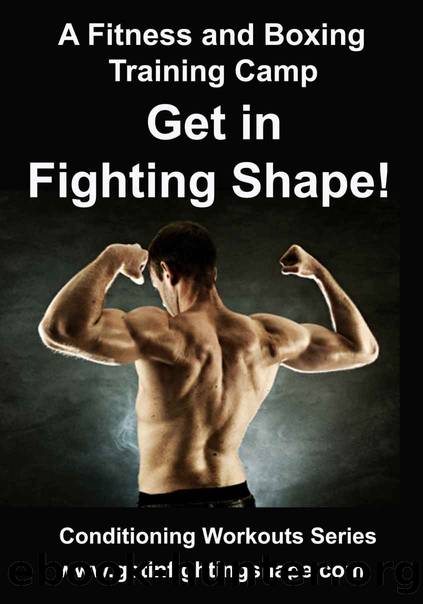 A Fitness and Boxing Training Camp: Get in Fighting Shape (Conditioning Workouts Series Book 2) by Dominique Paris