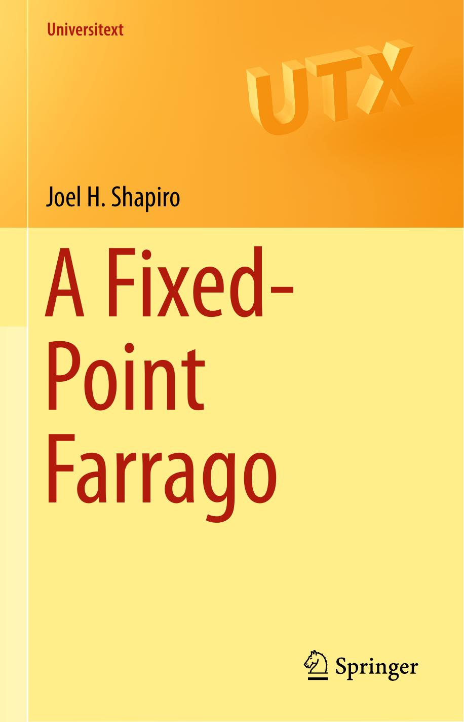 A Fixed-Point Farrago by Joel H. Shapiro