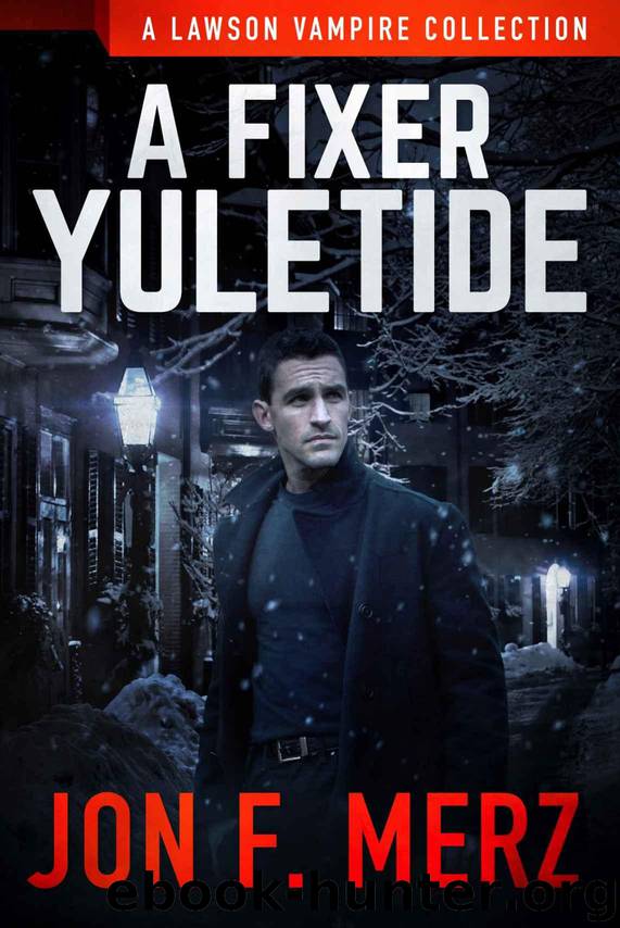 A Fixer Yuletide: A Lawson Vampire Collection (The Lawson Vampire Series Book 1) by Merz Jon F