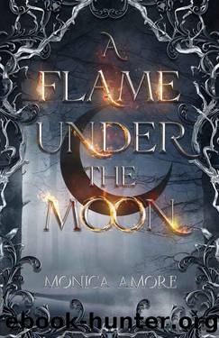 A Flame Under the Moon by Monica Amore
