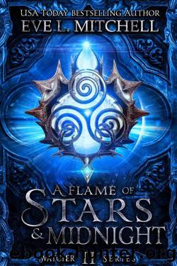 A Flame of Stars & Midnight : The Watcher Series (Book 2) by Eve L. Mitchell