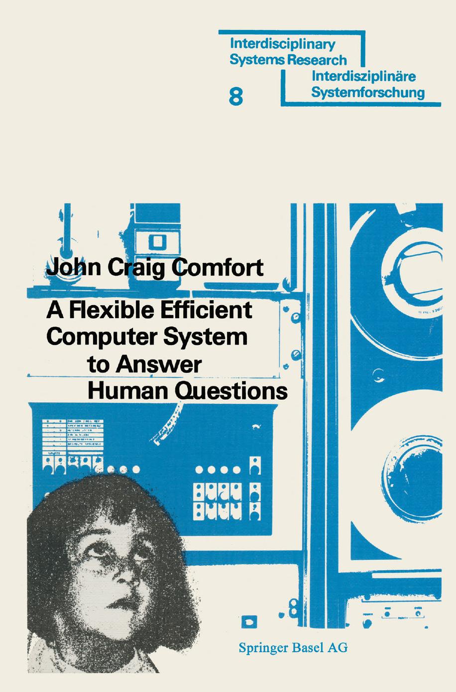 A Flexible Efficient Computer System to Answer Human Questions: The DL*-Programming Language for Artificial Intelligence Applications by John Craig Comfort (auth.)