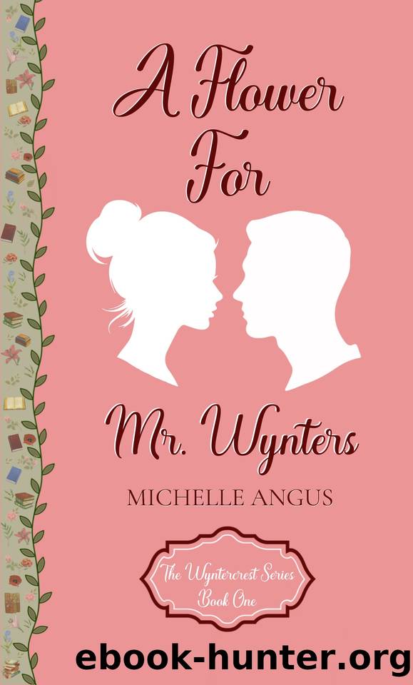 A Flower For Mr. Wynters (The Wyntercrest Series Book 1) by Michelle Angus