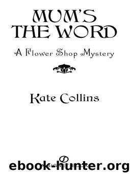 A Flower Shop Mystery 01 - Mum's the Word by Kate Collins