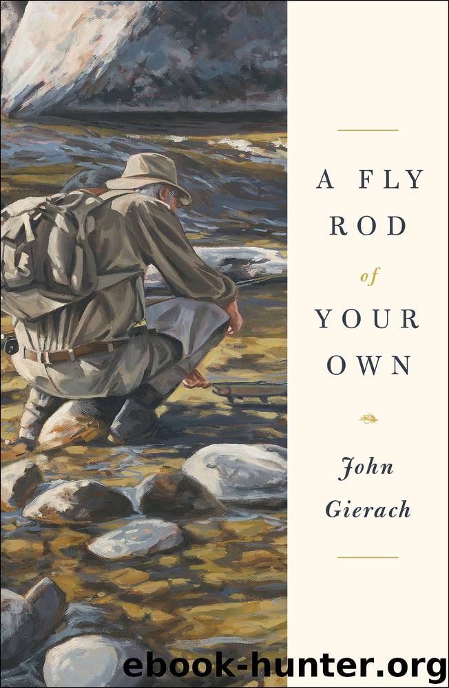 A Fly Rod of Your Own by John Gierach