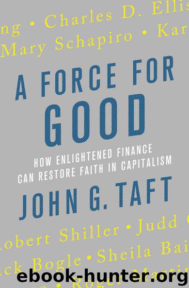 A Force for Good: How Enlightened Finance Can Restore Faith in Capitalism by John G. Taft