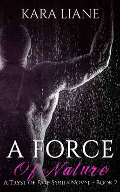 A Force of Nature (A Tryst of Fate Series Novel - Book 2) by Kara Liane