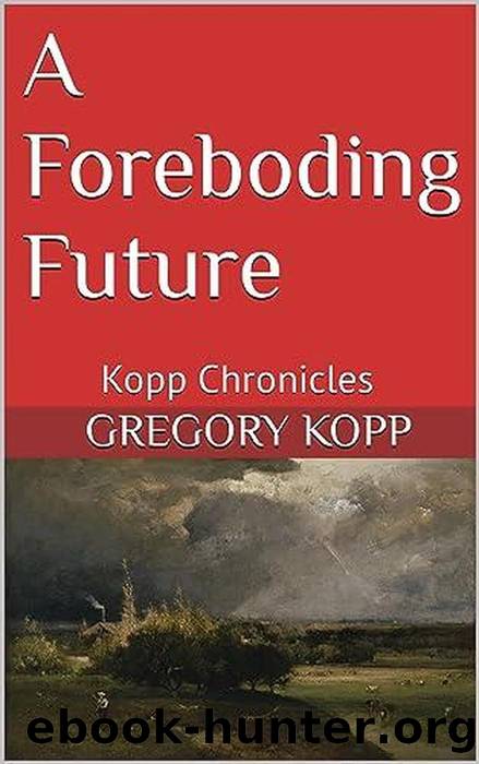 A Foreboding Future by Gregory Kopp