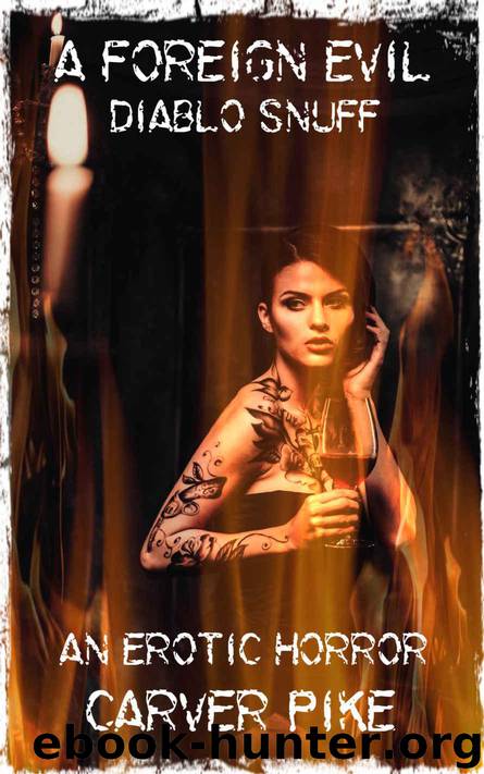 A Foreign Evil: Diablo Snuff 1: An Erotic Horror by Pike Carver