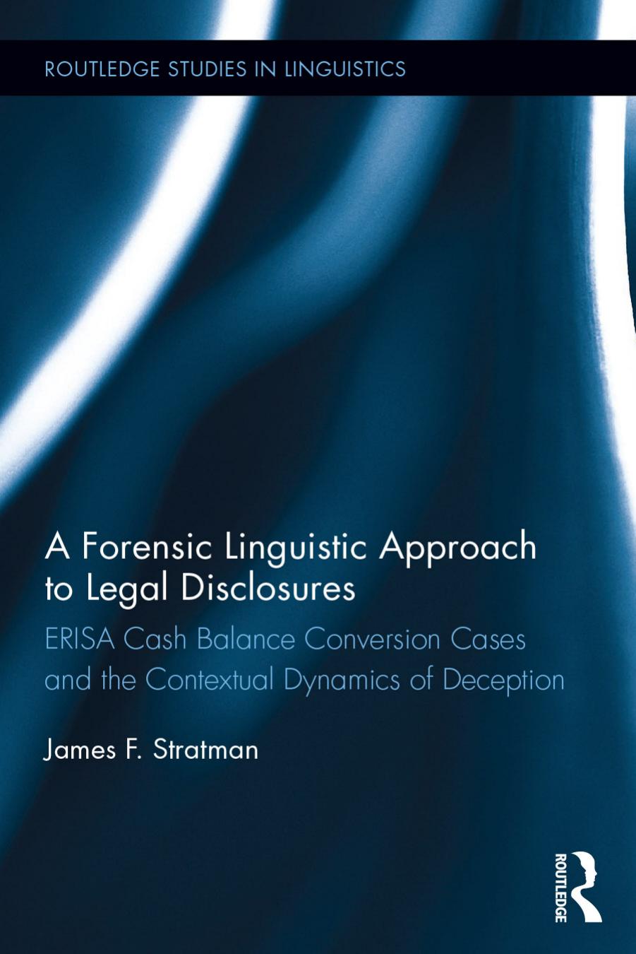 A Forensic Linguistic Approach to Legal Disclosures: ERISA Cash Balance Conversion Cases and the Contextual Dynamics of Deception by James Stratman