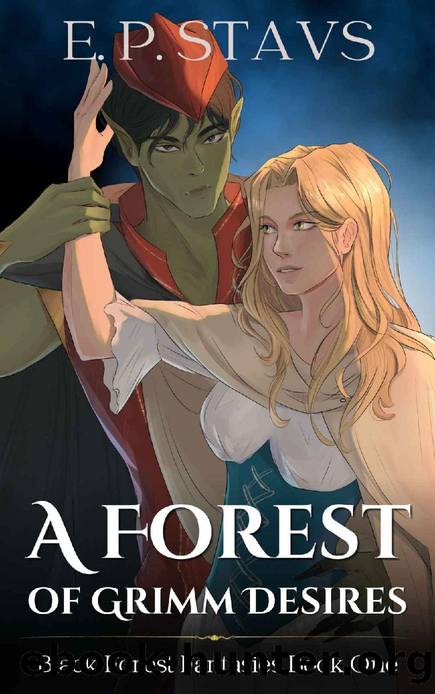 A Forest of Grimm Desires (Black Forest Fantasies Book 1) by E.P. Stavs