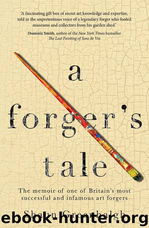 A Forger's Tale by Shaun Greenhalgh