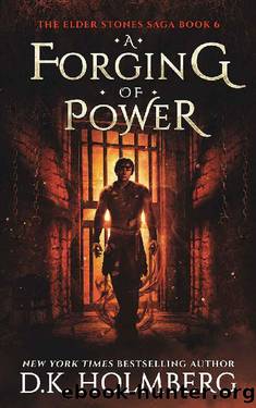 A Forging of Power (The Elder Stones Saga Book 6) by D.K. Holmberg