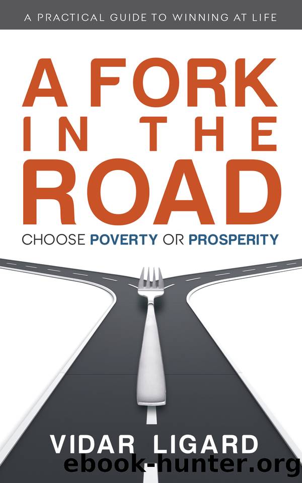 A Fork in the Road: Choose Poverty or Prosperity by Ligard Vidar