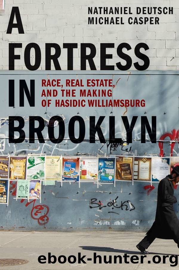 A Fortress in Brooklyn: Race, Real Estate, and the Making of Hasidic Williamsburg by Nathaniel Deutsch & Michael Casper