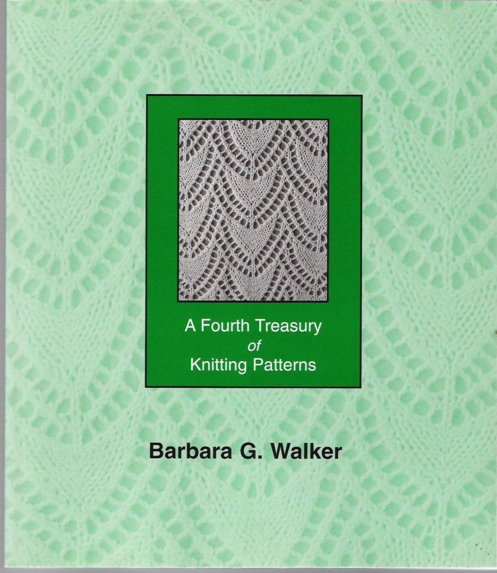 A Fourth Treasury of Knitting Patterns by Barbara G. Walker