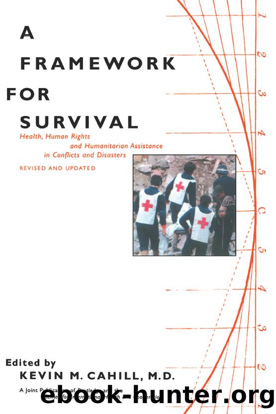 A Framework for Survival: Health, Human Rights, and Humanitarian Assistance in Conflicts and Disasters by Kevin M. Cahill