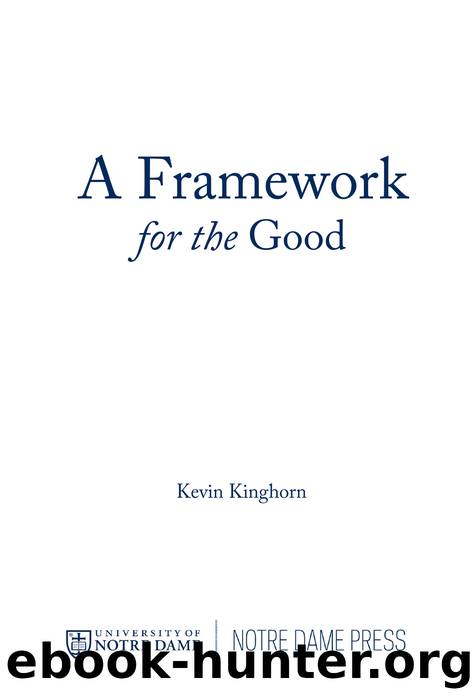 A Framework for the Good by Kinghorn Kevin;
