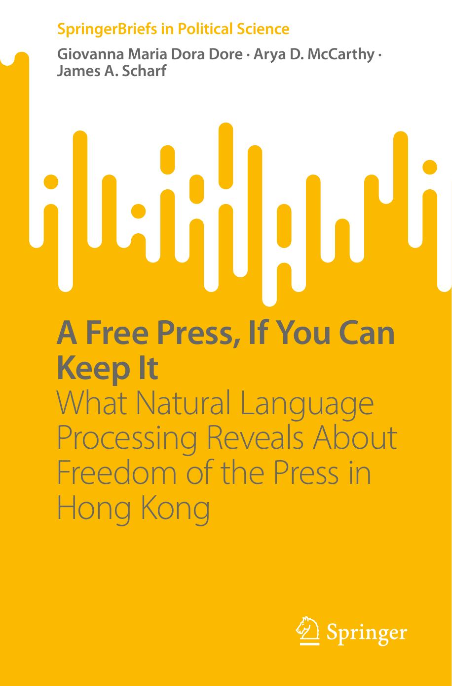 A Free Press, If You Can Keep It: What Natural Language Processing Reveals About Freedom of the Press in Hong Kong by Giovanna Maria Dora Dore Arya D. McCarthy James A. Scharf