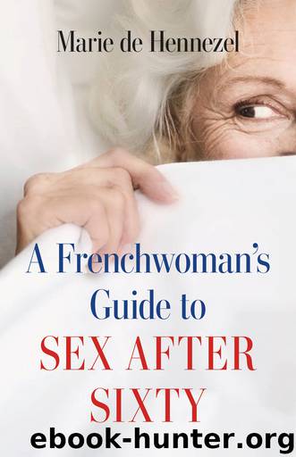 A Frenchwoman's Guide to Sex after Sixty by Marie de Hennezel
