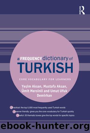 A Frequency Dictionary of Turkish by Yeşim Aksan & Mustafa Aksan & Ümit Mersinli & Umut Ufuk Demirhan