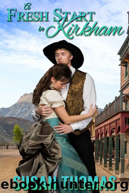 A Fresh Start in Kirkham: a nineteenth century western romance by Susan Thomas