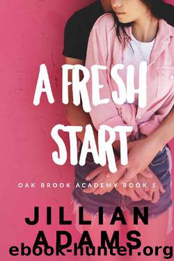 A Fresh Start: A Young Adult Sweet Romance (Oak Brook Academy Book 5) by Jillian Adams