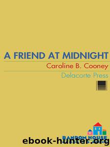 A Friend at Midnight by Caroline B. Cooney