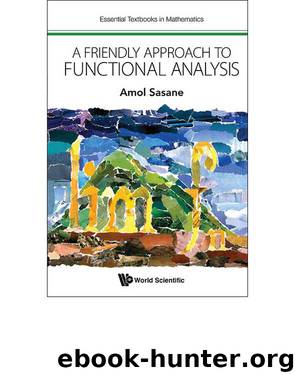 A Friendly Approach to Functional Analysis by Amol Sasane