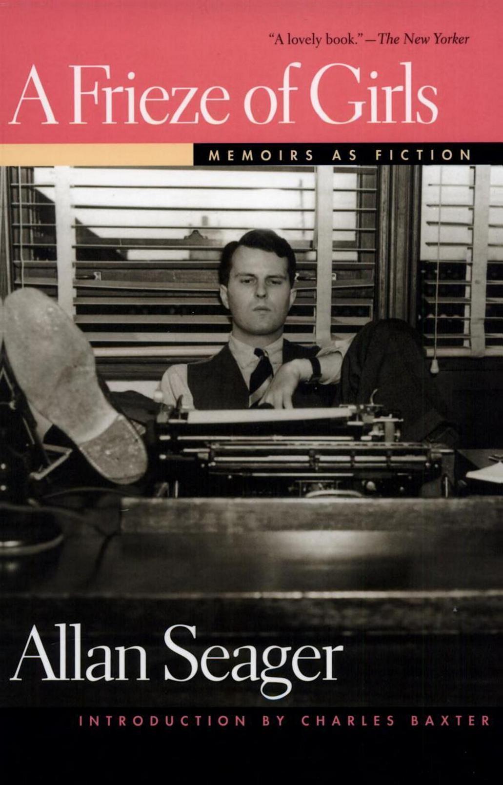 A Frieze of Girls: Memoirs as Fiction (Sweetwater Fiction: Reintroductions) by Allan Seager