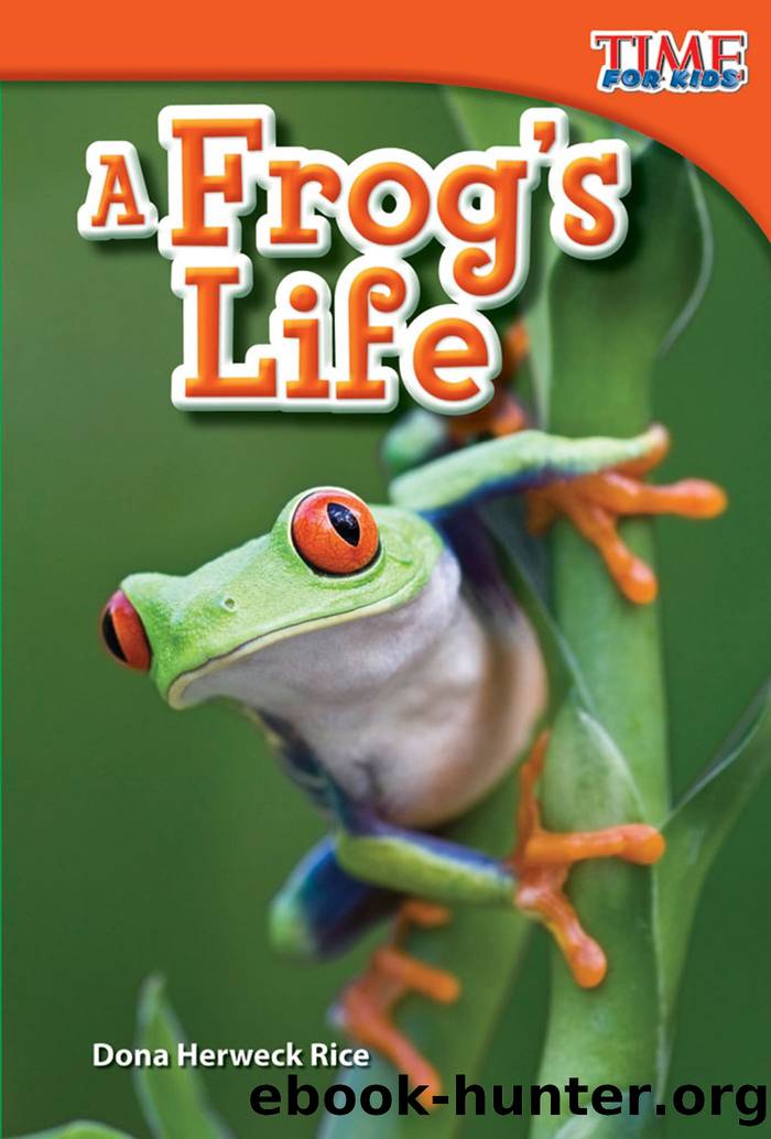 A Frogâs Life by Dona Herweck Rice