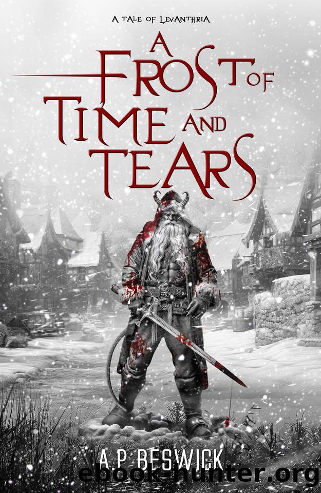 A Frost Of Time And Tears: A Dark, Festive Retelling (The Levanthria Series) by A.P Beswick
