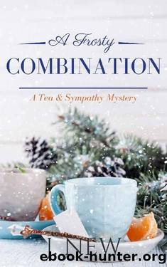 A Frosty Combination (A Tea & Sympathy Mystery Book 5) by J. New
