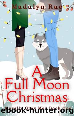 A Full Moon Christmas: Morally Gray Novella Series-Book 1 by Madalyn Rae