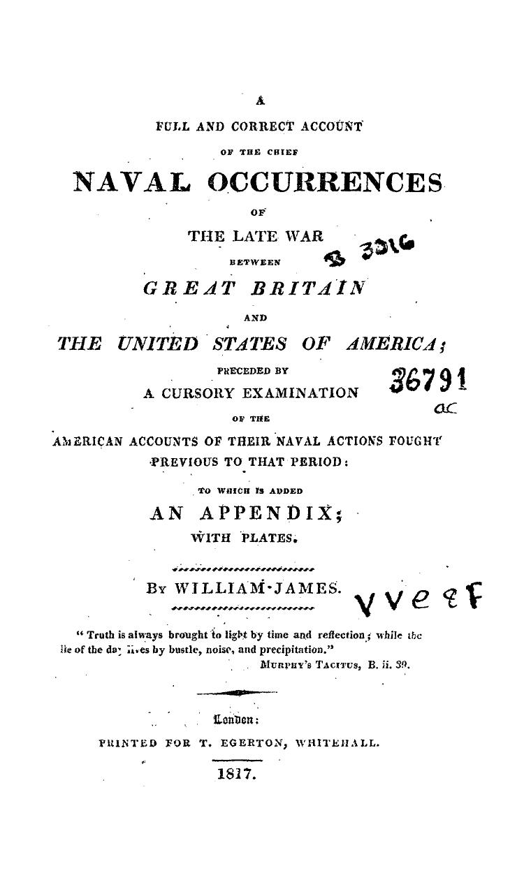 A Full and Correct Account of the Chief Naval Occurrences of the Late War Between Great Britain and the United States of America by William James