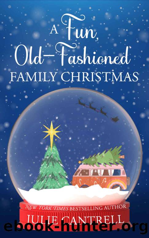 A Fun, Old-Fashioned Family Christmas by Julie Cantrell