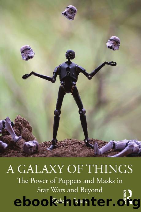 A Galaxy of Things: The Power of Puppets and Masks in Star Wars and Beyond by Colette Searls