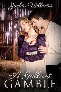 A Gallant Gamble (Unrivalled Regency Book 3) by Williams Jackie
