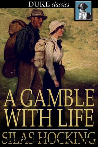 A Gamble with Life by Silas Hocking
