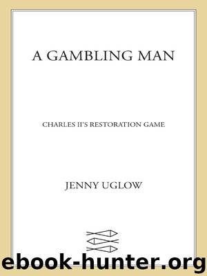 A Gambling Man: Charles II's Restoration Game by Uglow Jenny