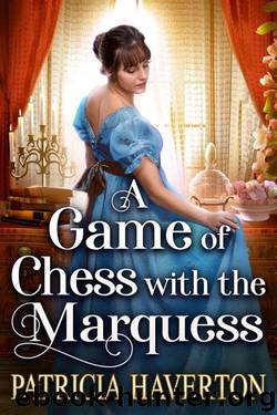 A Game 0f Chess With The Marquess (Historical Regency Romance) by Patricia Haverton & Cobalt Fairy