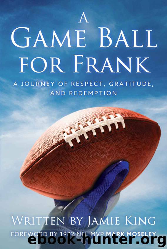 A Game Ball for Frank: A Journey of Respect, Gratitude, and Redemption by Jamie King
