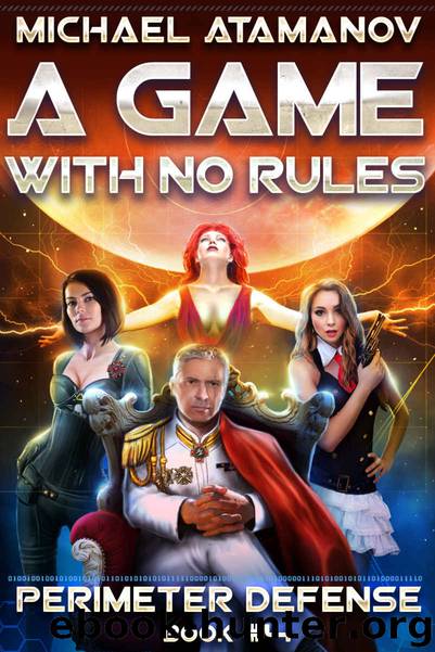 A Game With No Rules (Perimeter Defense Book #4) LitRPG Series by Michael Atamanov