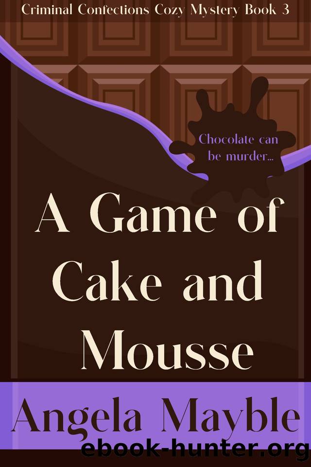 A Game of Cake and Mousse: Criminal Confections Cozy Mystery Book 3 by Angela Mayble