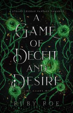 A Game of Deceit and Desire: A Steamy Lesbian Fantasy Romance (Girl Games Book 3) by Ruby Roe
