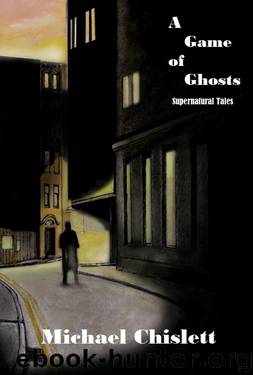 A Game of Ghosts by Michael Chislett