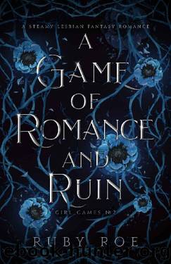 A Game of Romance and Ruin: A Steamy Lesbian Fantasy Romance (Girl Games Book 2) by Ruby Roe