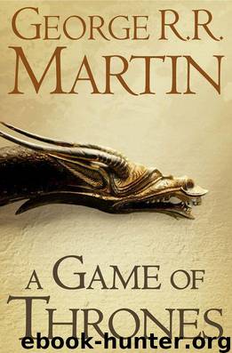 A Game of Thrones (A Song of Ice and Fire, Book 1) by Martin George R. R