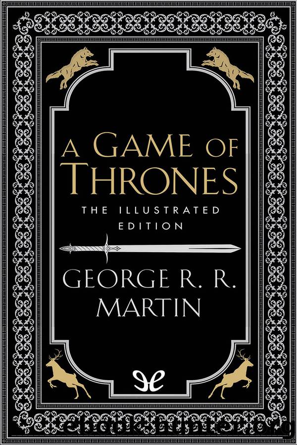 A Game of Thrones (The Illustrated Edition) by George R. R. Martin